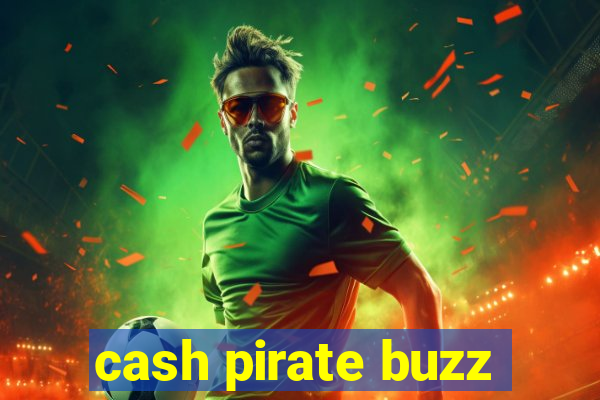 cash pirate buzz